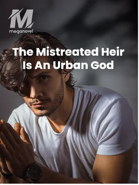 The Mistreated Heir Is An Urban God