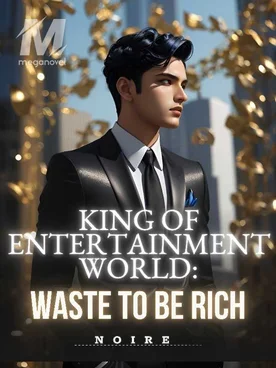 King of Entertainment World: Waste To Be Rich