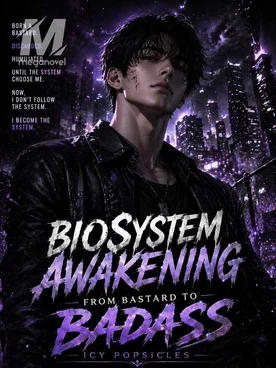Biosystem Awakening: From Bastard To Badass