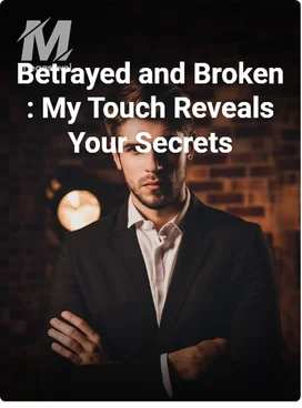 Betrayed and Broken : My Touch Reveals Your Secrets