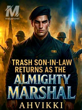 Trash Son-in-law Returns as the Almighty Marshal