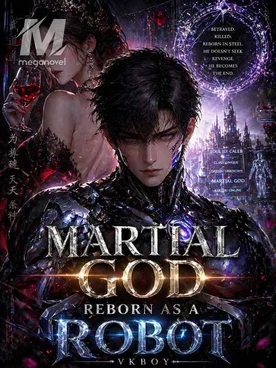 Martial God Reborn As A Robot