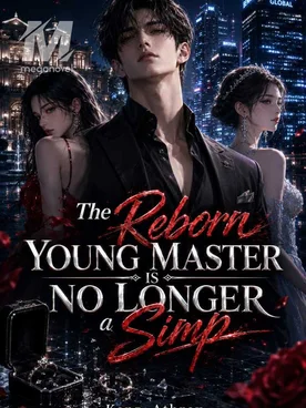 The Reborn Young Master Is No Longer a Simp
