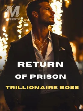 RETURN OF PRISON TRILLIONAIRE BOSS