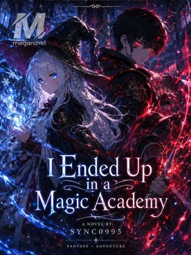 I Ended Up in a Magic Academy