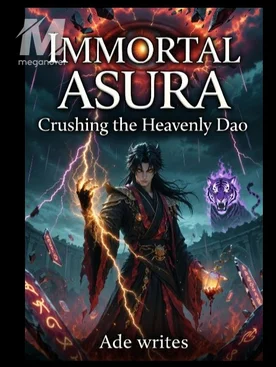 Immortal Asura: Crushing the Heavenly Dao