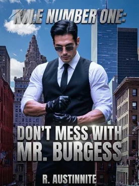 RULE NUMBER ONE: DON'T MESS WITH MR. BURGESS