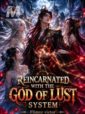 Reincarnated with the God of Lust System