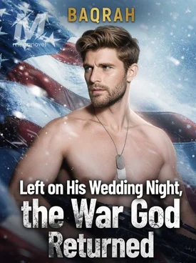 Left on His Wedding Night, the War God Returned