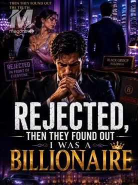 REJECTED, THEN THEY FOUND OUT I WAS A BILLIONAIRE