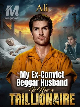 My Ex-Convict Beggar Husband Is Now a Trillionaire