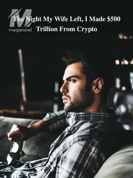 The Night My Wife Left, I Made $500 Trillion From Crypto