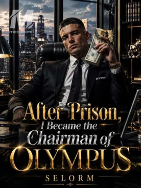 After Prison, I Became The Chairman Of Olympus