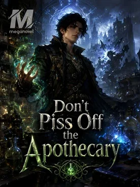 Don't Piss Off the Apothecary