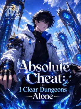 Absolute Cheat: I Clear Dungeons Alone