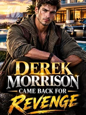 DEREK MORRISON CAME BACK FOR REVENGE
