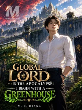 Global Lord in the Apocalypse: I Begin with a Greenhouse