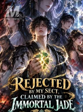 Rejected By The Sect, Claimed By The Immortal Jade
