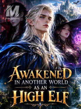 AWAKENED IN ANOTHER WORLD AS AN HIGH ELF