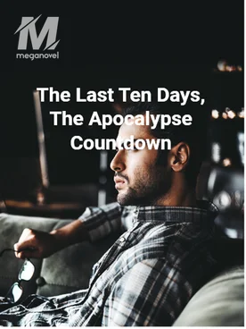 The Last Ten Days, The Apocalypse Countdown