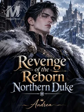 Revenge Of The Reborn Northen Duke