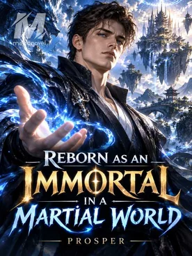 Reborn as an Immortal in a Martial World