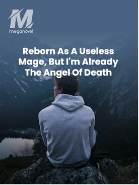 Reborn As A Useless Mage, But I'm Already The Angel Of Death