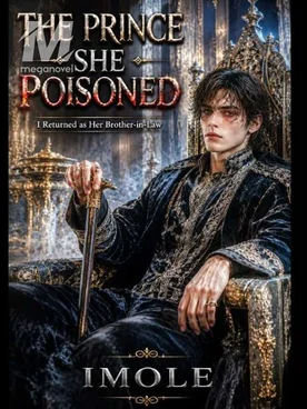 THE PRINCE SHE POISONED: I returned as her brother-in-law