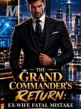 The Grand commander's Return; Ex-wife's fatal Mistake