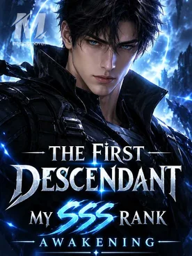 The first descendant: My SSS Rank Awakening