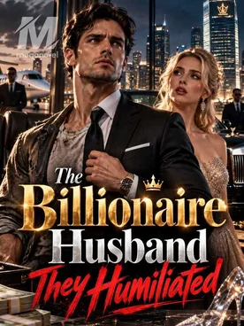 The Billionaire Husband They Humiliated