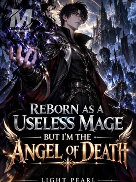 Reborn As A Useless Mage, But I'm Already The Angel Of Death