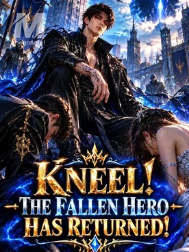 Kneel! The Fallen Hero Has Returned!