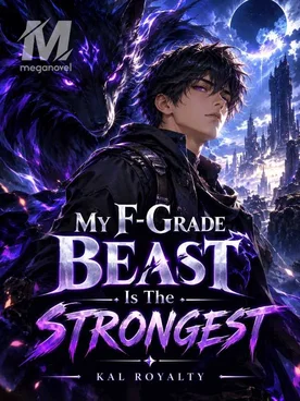 MY F-GRADE BEAST IS THE STRONGEST