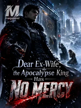 Dear Ex-wife, the Apocalypse King Has No Mercy
